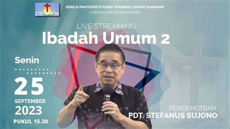 IBADAH UMUM 2 GPPS ANUGERAH MURIA PDT STEFANUS SUJONO 25 SEPTEMBER