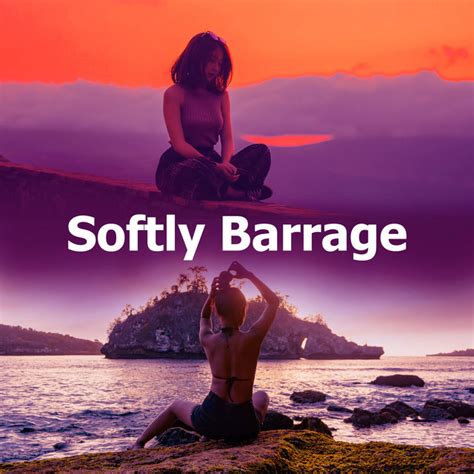 Softly Barrage Album By Yoga Sounds Spotify