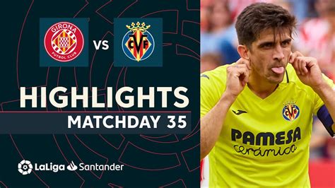 Resumen De Girona FC Vs Villarreal CF 1 2 YouTube