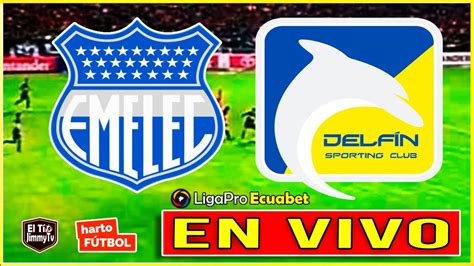 Emelec vs Delfín LIGAPRO ECUADOR Fase 1 EN VIVO YouTube