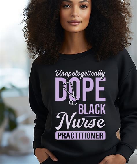 Unapologetically Dope Black Nurse Practitioner Crewneck Etsy