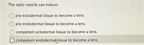 Solved The optic vesicle can induce:any ectodermal tissue to | Chegg.com