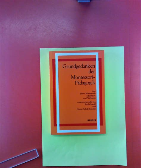 Grundgedanken Montessori P Dagogik Maria Montessoris Schrifttum Von