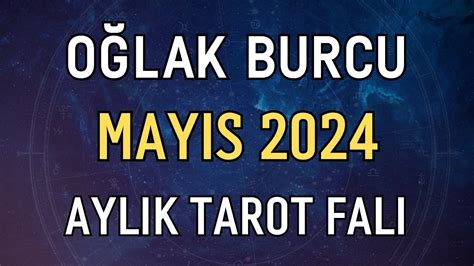 OĞLAK BURCU MAYIS 2024 Aylık Burç Yorumları Tarot Falı YouTube