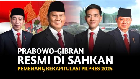 Prabowo Gibran Resmi Di Sahkan Hasil Rekapitulasi Provinsi Sudah Di