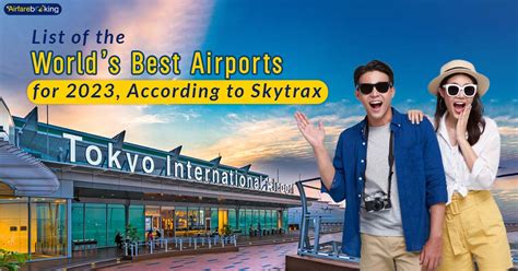 List Of The Worlds Best Airports For 2023 According To Skytrax Airfarebooking