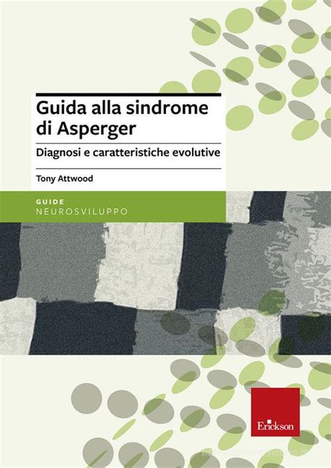 Guida Alla Sindrome Di Asperger Diagnosi E Caratteristiche Evolutive