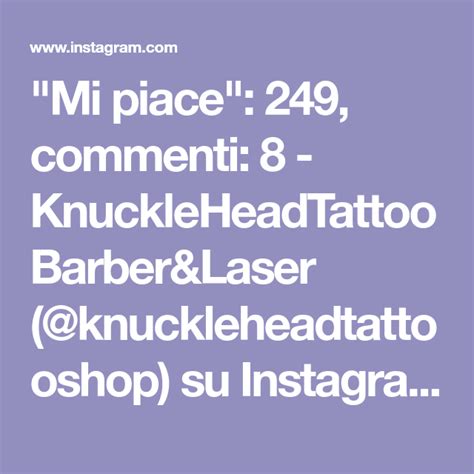 Mi Piace 249 Commenti 8 Knuckleheadtattoobarberandlaser Knuckleheadtattooshop Su