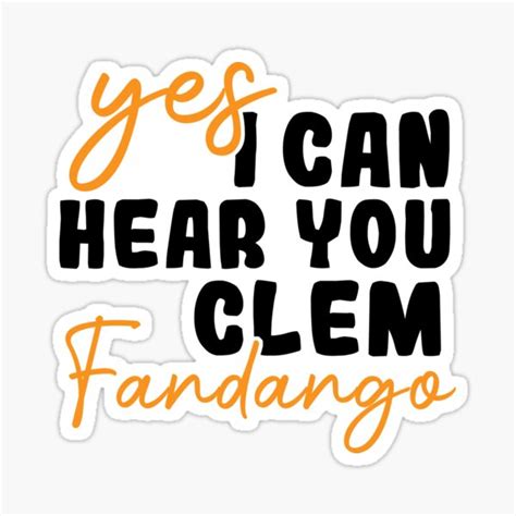 Yes I Can Hear You Clem Fandango Sticker By Fleyshop Redbubble