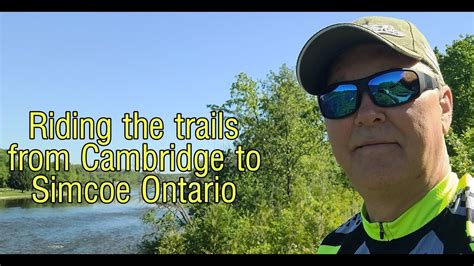 Cambridge To Simcoe Youtube