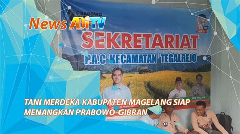 TANI MERDEKA KABUPATEN MAGELANG SIAP MENANGKAN PRABOWO GIBRAN YouTube