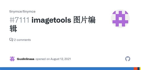 imagetools 图片编辑 Issue 7111 tinymce tinymce GitHub