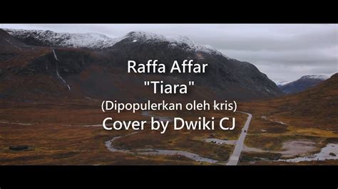 Raffa Affar Tiara Dipopulerkan Oleh Kris Cover By Dwiki CJ YouTube