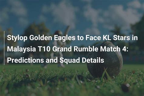 Stylop Golden Eagles To Face KL Stars In Malaysia T10 Grand Rumble