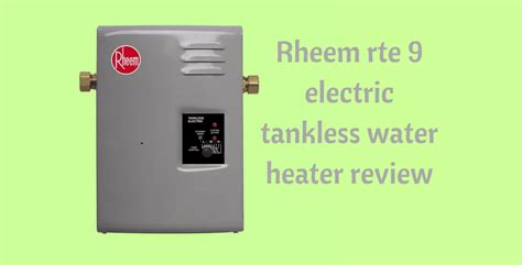 Rheem RTE 9 Review Comprehensive Buying Guide