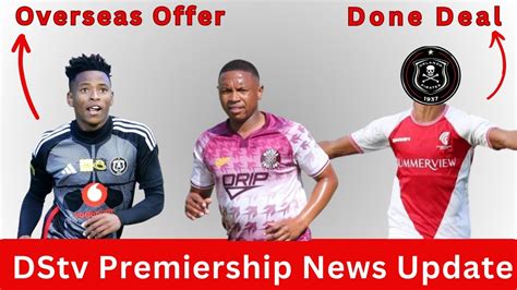 Dstv Premiership News Update Mofokeng Overseas Offer Pirates New