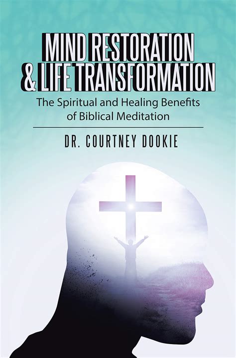 Mind Restoration And Life Transformation The Spiritual And Healing