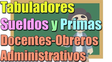 Tabuladores Tablas Sueldos Y Primas Docentes Obreros Y