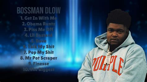 Bossman Dlow Hits That Left A Lasting Impression Top Rated Chart