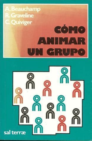 C Mo Animar Un Grupo By A Beauchamp Goodreads