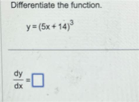 Solved Differentiate The Function Y 5x 14 3dydx