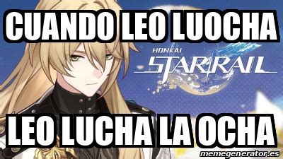 Meme Personalizado Cuando Leo Luocha Leo Lucha La Ocha 33121012