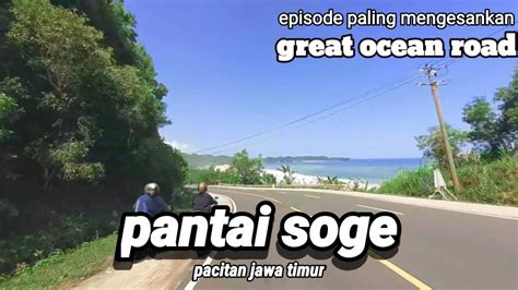 PANTAI SOGE PACITAN JAWA TIMUR SERASA DI GREAT OCEAN ROAD Part Yang