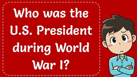 Who was the U.S. President during World War I? - YouTube