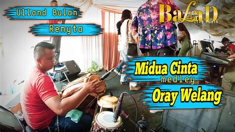 Midua Cinta Medley Oray Welang Voc Ulland Bulan X Renyta Balad Live