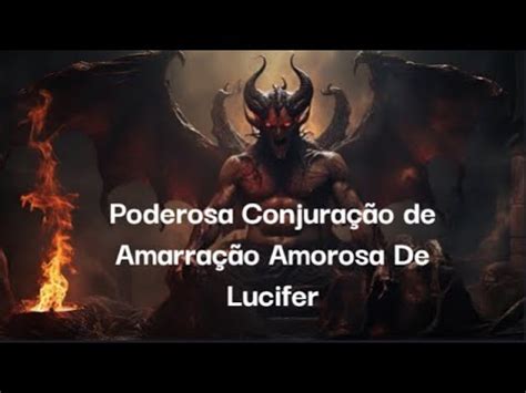 Poderosa Conjura O De Amarra O Amorosa De Lucifer Youtube