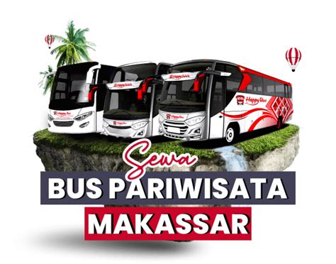 Harga Sewa Bus Pariwisata Di Makassar 2024 Happy Bus