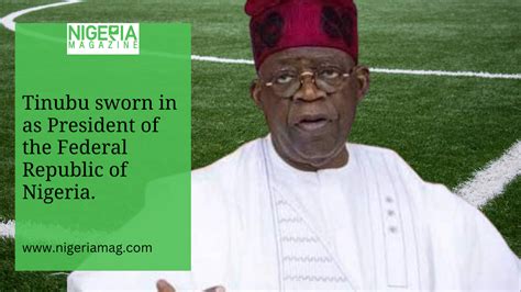 Tinubu Sworn In As President Of The Federal Republic Of Nigeria