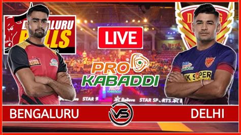 Vivo Pro Kabaddi Live Dabang Delhi Vs Bengaluru Bulls Live Del Vs