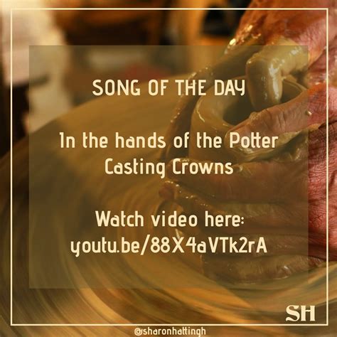 Song Of The Day In The Hands Of The Potter By Casting Crowns This