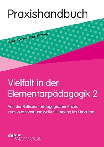 Vielfalt in der Elementarpädagogik 2 Von der Reflexion pädagogischer