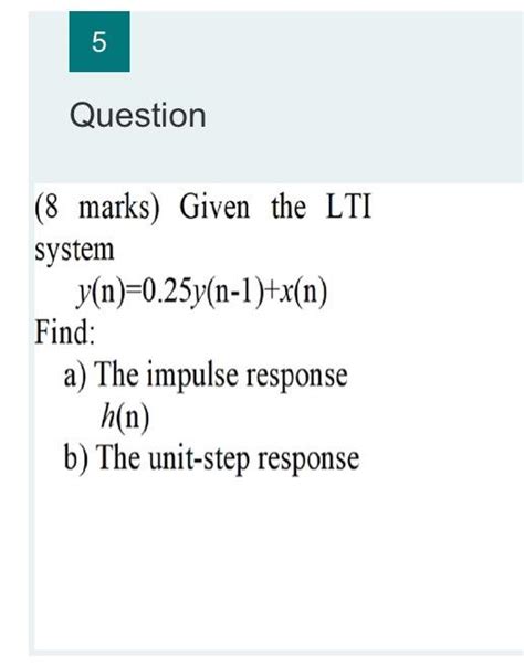 Solved 5 Question 8 Marks Given The LTI System Chegg