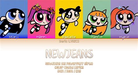 NewJeans As Powerpuff Girls NewJeans Color Coded Lyrics Han Rom