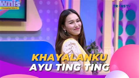 Khayalanku AYU TING TING BROWNIS 24 5 23 L1 YouTube