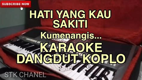 Hati Yang Kau Sakiti Ku Menangis KARAOKE DANGDUT KOPLO Rossa