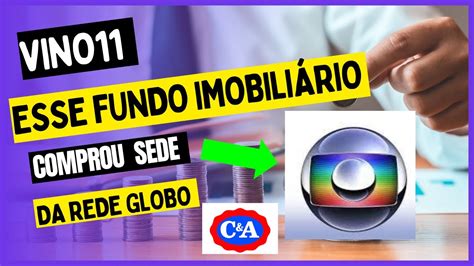 Vino Esse Fundo Imobili Rio Comprou A Sede Da Rede Globo An Lise