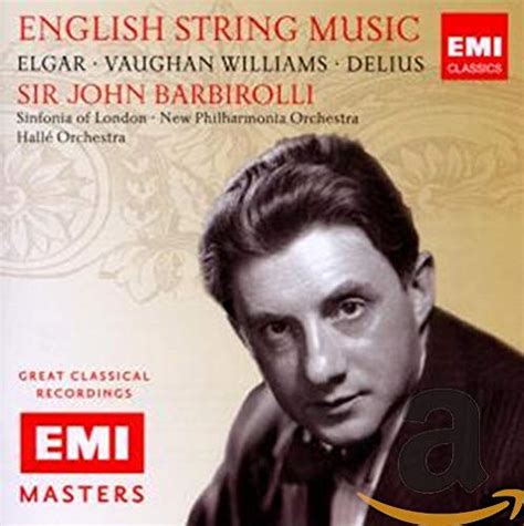 Edward Elgar Ralph Vaughan Williams Frederick Delius John Babirolli