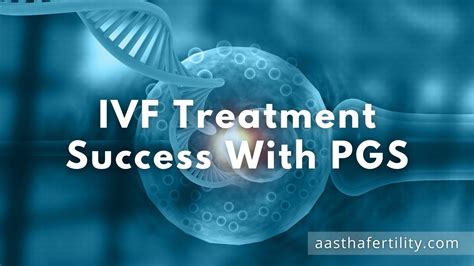 Ivf Treatment Success With Pgs Recurrent Miscarriage Habitual