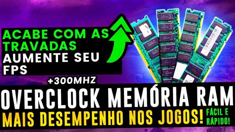 COMO FAZER OVERCLOCK NA MEMORIA RAM AUMENTAR FPS NOS JOGOS E ACABAR