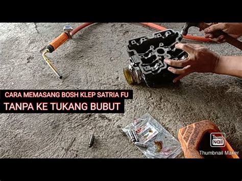 CARA MEMASANG BOSH KLEP SATRIA FU TANPA KE TUKANG BUBUT YouTube