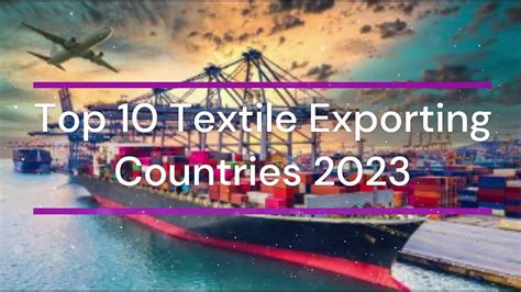 Top 10 Exporting Countries Of Textile And Apparel 2023 Youtube