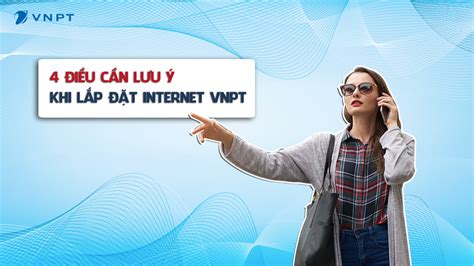 4 Điều cần lưu ý khi lắp đặt Internet VNPT