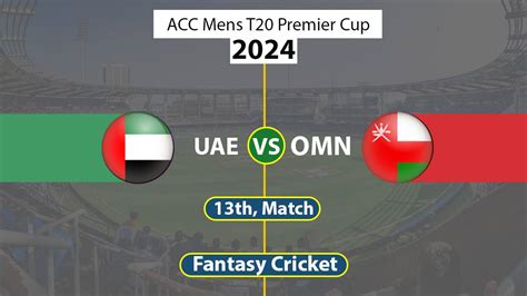 Uae Vs Omn Dream Prediction Th Match Dream Team Captain Picks