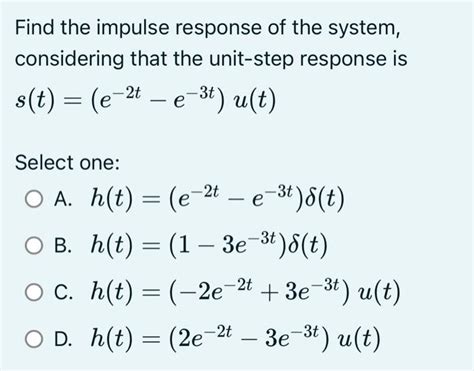 Solved Find The Impulse Response Of The System Considering