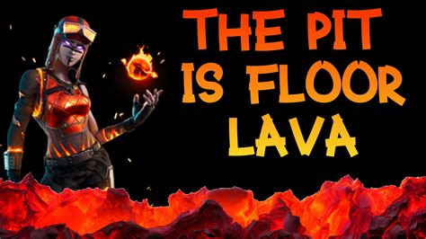 THE PIT IS FLOOR LAVA ZONE WARS 5266 3254 9450 By Team Forever