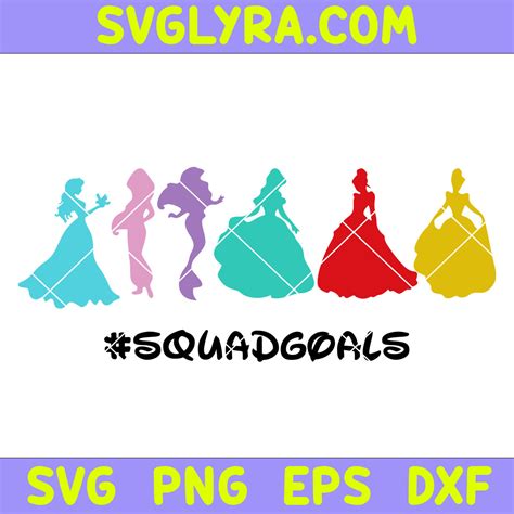 Disney Princess Squadgoals Svg Best Friends Svg Princess Character